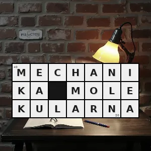 Hasło krzyżówkowe mechanika molekularna - mechanika molekularna – rozwiązanie, synonimy, podpowiedzi i definicje krzyżówkowe